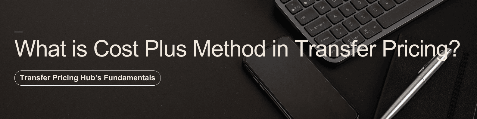 What is Cost Plus Method in Transfer Pricing?